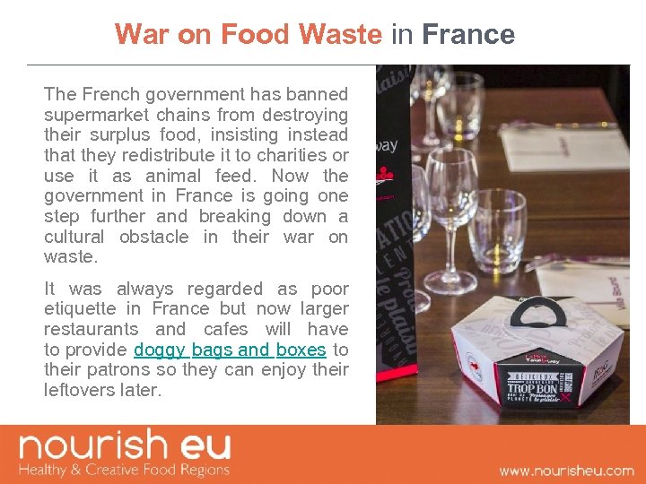 War on Food Waste in France The French government has banned supermarket chains from