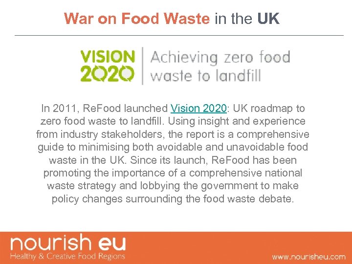 War on Food Waste in the UK In 2011, Re. Food launched Vision 2020: