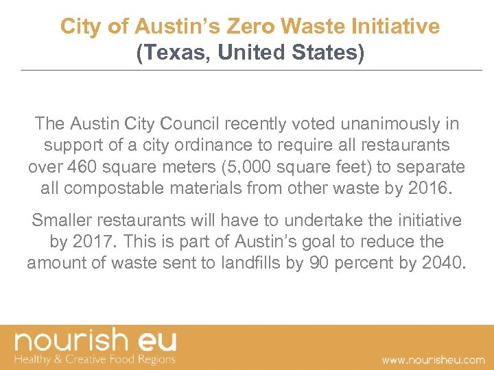 City of Austin’s Zero Waste Initiative (Texas, United States) The Austin City Council recently