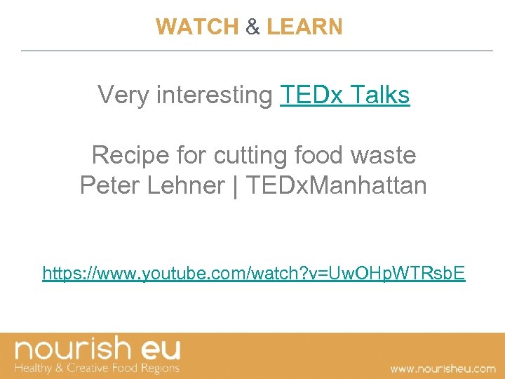  WATCH & LEARN Very interesting TEDx Talks Recipe for cutting food waste Peter