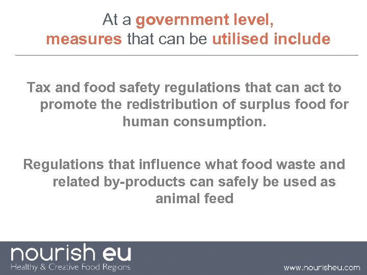 At a government level, measures that can be utilised include Tax and food safety