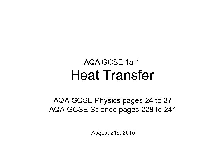 AQA GCSE 1 a-1 Heat Transfer AQA GCSE Physics pages 24 to 37 AQA