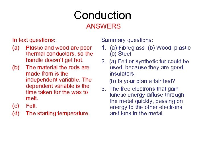 Conduction ANSWERS In text questions: (a) Plastic and wood are poor thermal conductors, so