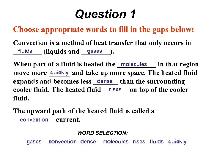 Question 1 Choose appropriate words to fill in the gaps below: Convection is a