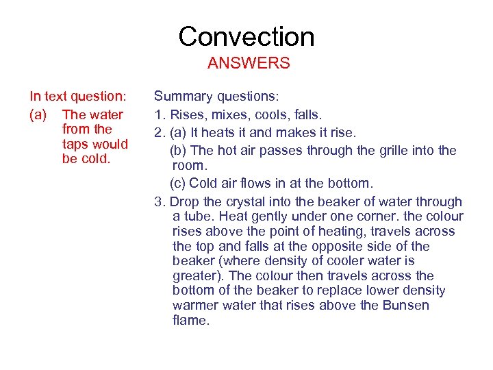 Convection ANSWERS In text question: (a) The water from the taps would be cold.