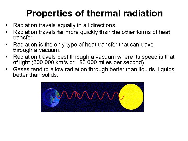 Properties of thermal radiation • Radiation travels equally in all directions. • Radiation travels