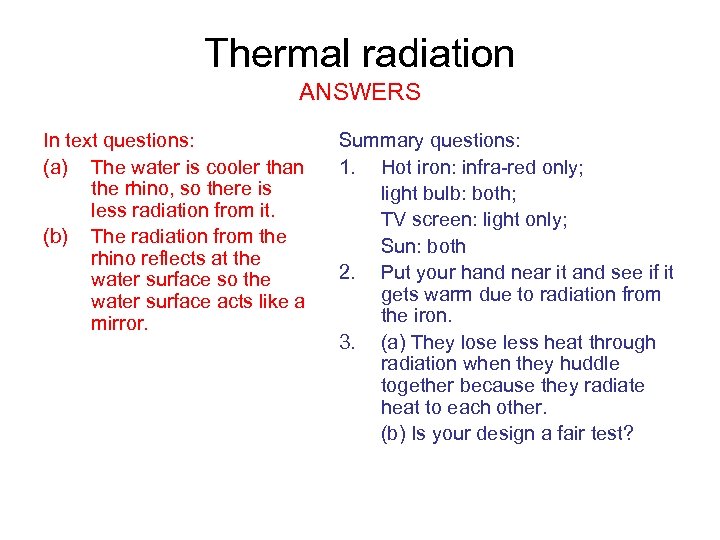 Thermal radiation ANSWERS In text questions: (a) The water is cooler than the rhino,