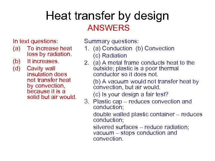 Heat transfer by design ANSWERS In text questions: (a) To increase heat loss by