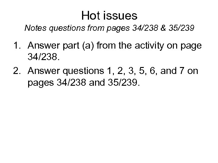 Hot issues Notes questions from pages 34/238 & 35/239 1. Answer part (a) from