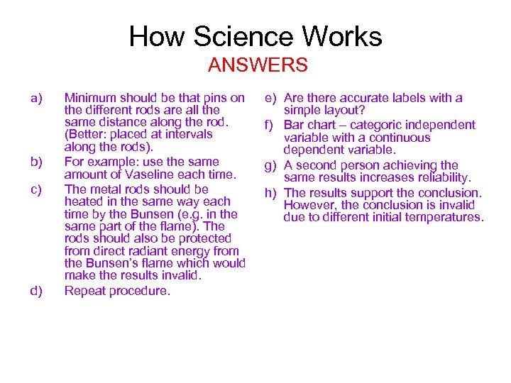 How Science Works ANSWERS a) b) c) d) Minimum should be that pins on