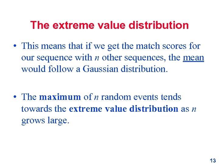 The extreme value distribution • This means that if we get the match scores