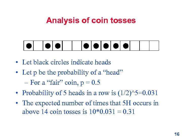 Analysis of coin tosses • Let black circles indicate heads • Let p be