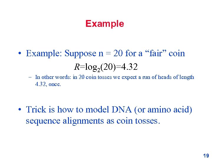 Example • Example: Suppose n = 20 for a “fair” coin R=log 2(20)=4. 32