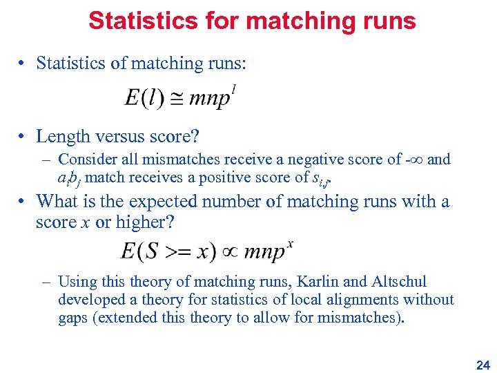 Statistics for matching runs • Statistics of matching runs: • Length versus score? –