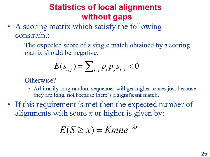 Statistics of local alignments without gaps • A scoring matrix which satisfy the following