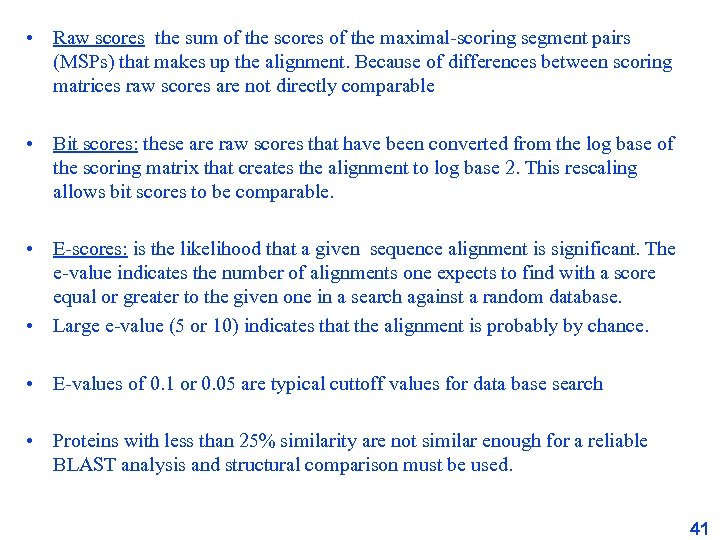  • Raw scores: the sum of the scores of the maximal-scoring segment pairs