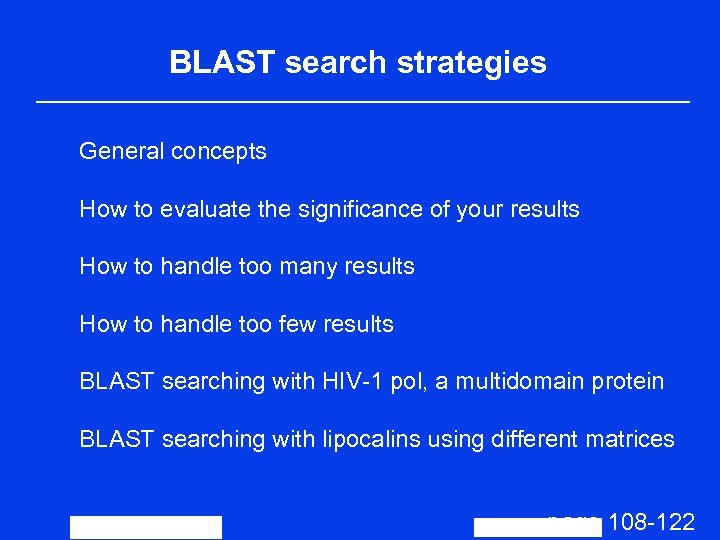BLAST search strategies General concepts How to evaluate the significance of your results How