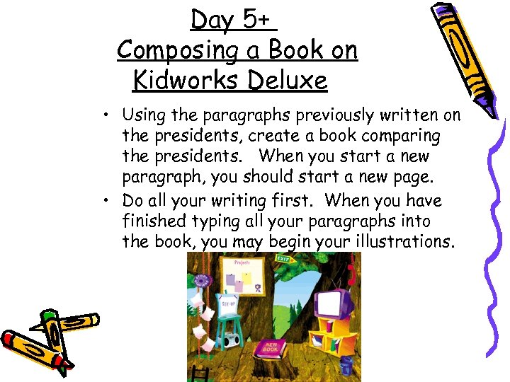 Day 5+ Composing a Book on Kidworks Deluxe • Using the paragraphs previously written