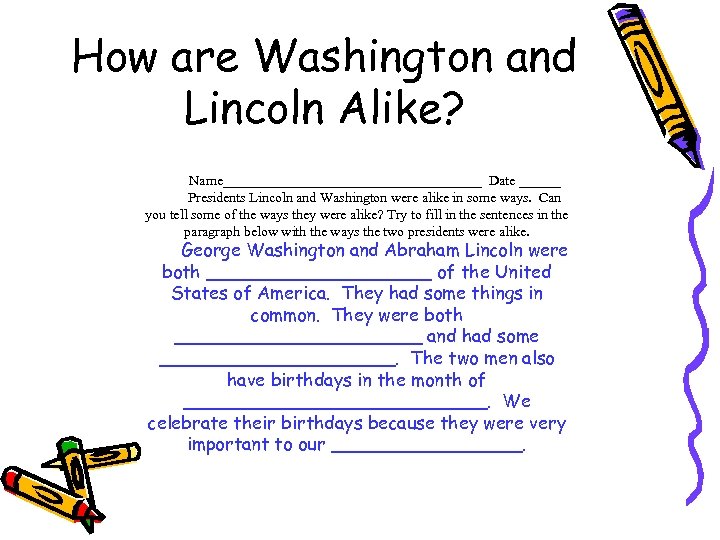 How are Washington and Lincoln Alike? Name___________________ Date ______ Presidents Lincoln and Washington were