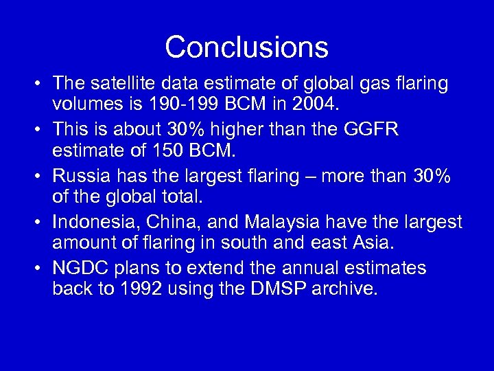 Conclusions • The satellite data estimate of global gas flaring volumes is 190 -199