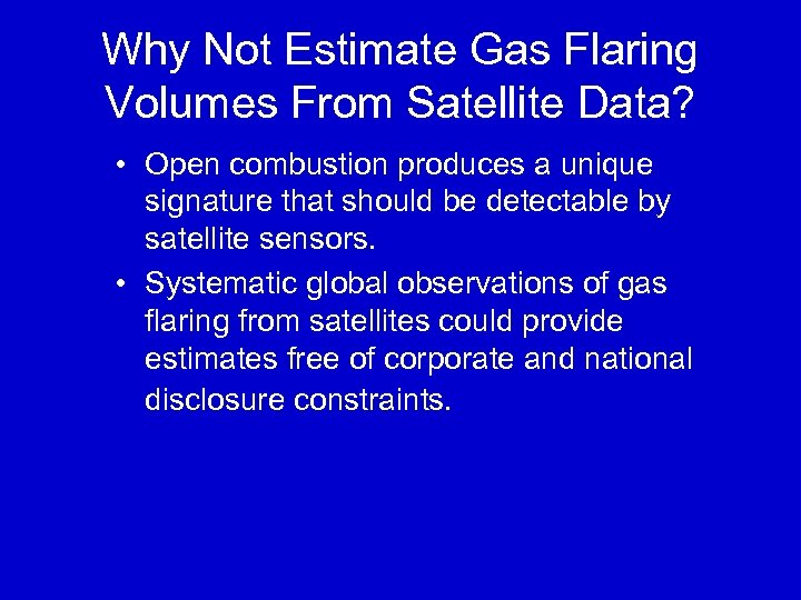 Why Not Estimate Gas Flaring Volumes From Satellite Data? • Open combustion produces a