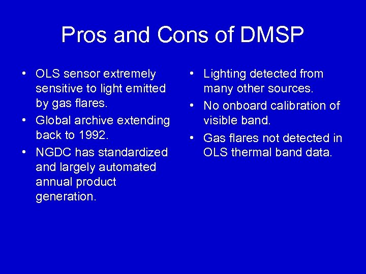 Pros and Cons of DMSP • OLS sensor extremely sensitive to light emitted by