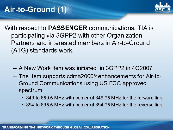 Air-to-Ground (1) With respect to PASSENGER communications, TIA is participating via 3 GPP 2