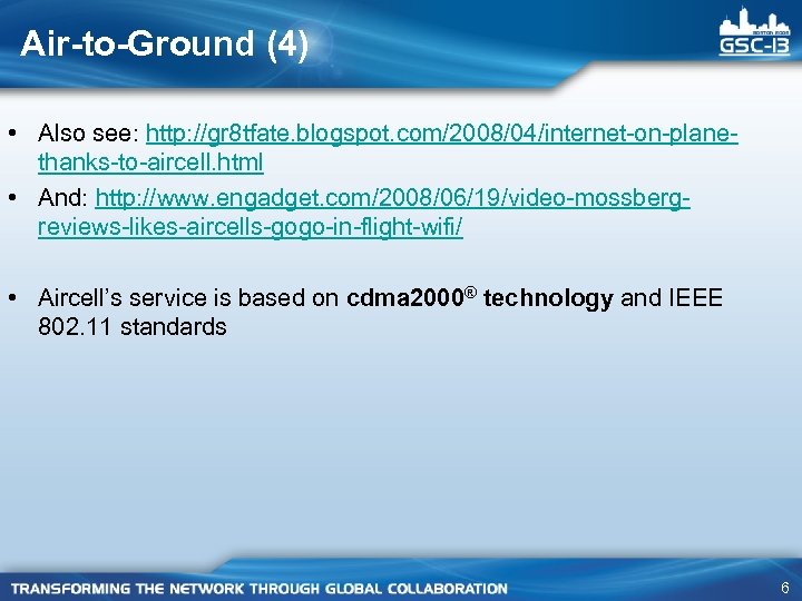 Air-to-Ground (4) • Also see: http: //gr 8 tfate. blogspot. com/2008/04/internet-on-planethanks-to-aircell. html • And: