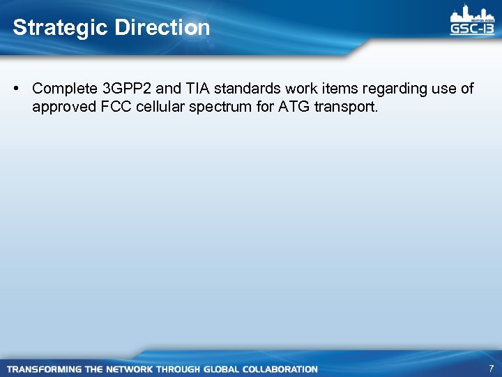 Strategic Direction • Complete 3 GPP 2 and TIA standards work items regarding use