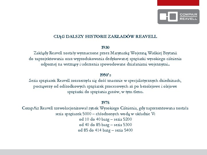 CIĄG DALSZY HISTORII ZAKŁADÓW REAVELL 1930 Zakłądy Reavell zostały wyznaczone przez Marynarkę Wojenną Wielkiej