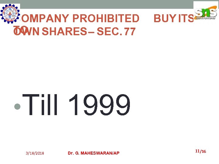 COMPANY PROHIBITED TO SHARES– SEC. 77 OWN BUY ITS • Till 1999 3/18/2018 Dr.