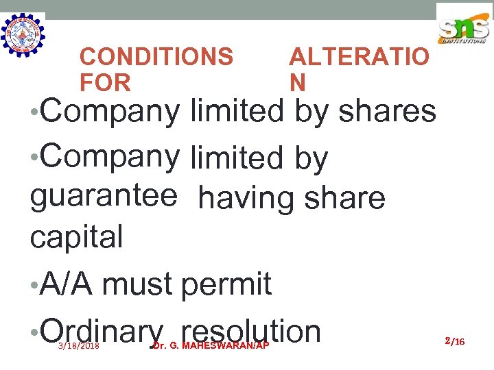 CONDITIONS FOR • Company ALTERATIO N limited by shares • Company limited by guarantee