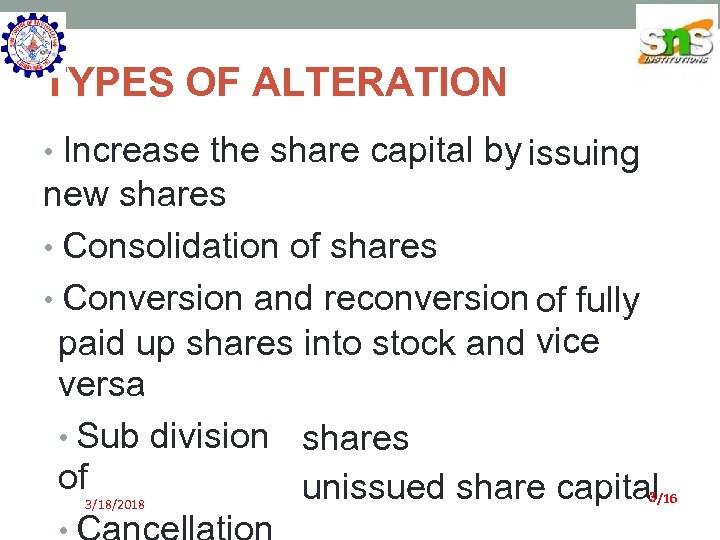 TYPES OF ALTERATION • Increase the share capital by issuing new shares • Consolidation
