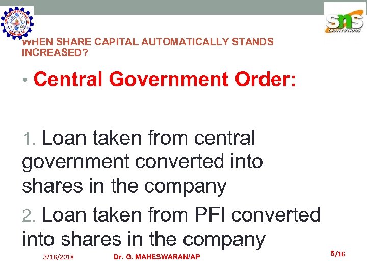 WHEN SHARE CAPITAL AUTOMATICALLY STANDS INCREASED? • Central Government Order: 1. Loan taken from