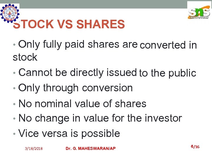 STOCK VS SHARES • Only fully paid shares are converted in stock • Cannot