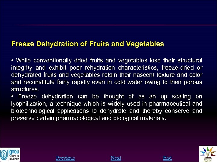 Freeze Dehydration of Fruits and Vegetables • While conventionally dried fruits and vegetables lose