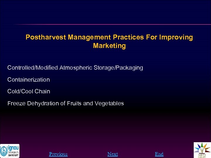 Postharvest Management Practices For Improving Marketing Controlled/Modified Atmospheric Storage/Packaging Containerization Cold/Cool Chain Freeze Dehydration