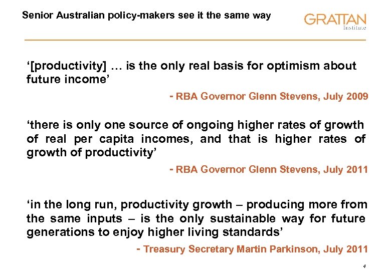 Senior Australian policy-makers see it the same way ‘[productivity] … is the only real