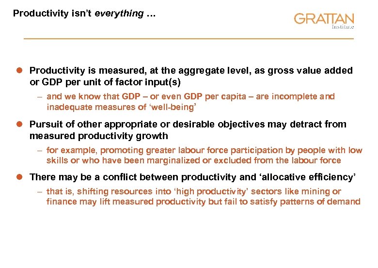 Productivity isn’t everything … l Productivity is measured, at the aggregate level, as gross