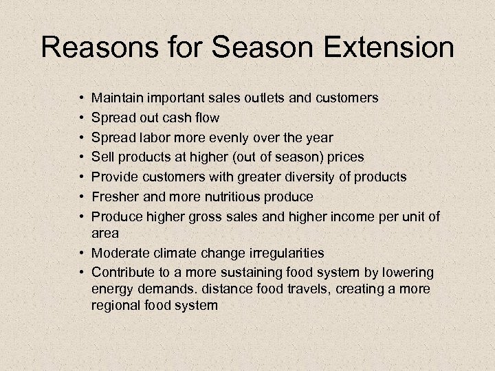 Reasons for Season Extension • • Maintain important sales outlets and customers Spread out