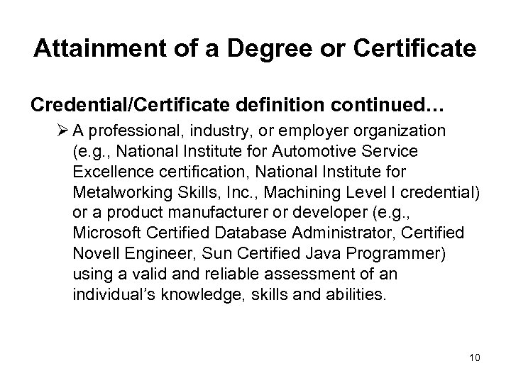 Attainment of a Degree or Certificate Credential/Certificate definition continued… Ø A professional, industry, or