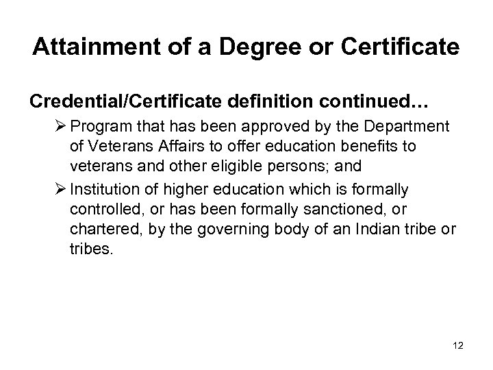 Attainment of a Degree or Certificate Credential/Certificate definition continued… Ø Program that has been