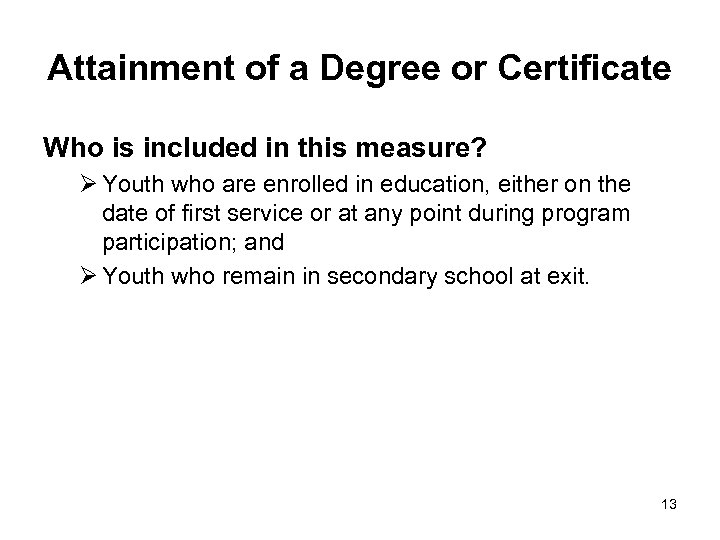 Attainment of a Degree or Certificate Who is included in this measure? Ø Youth