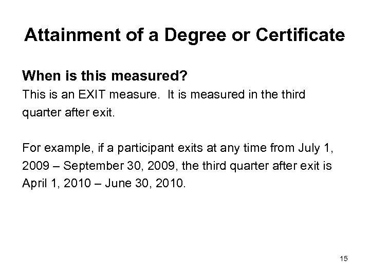 Attainment of a Degree or Certificate When is this measured? This is an EXIT