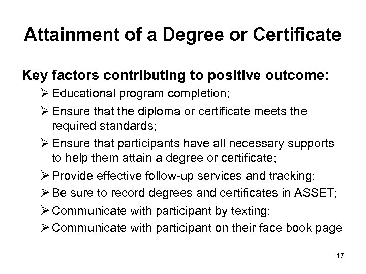 Attainment of a Degree or Certificate Key factors contributing to positive outcome: Ø Educational