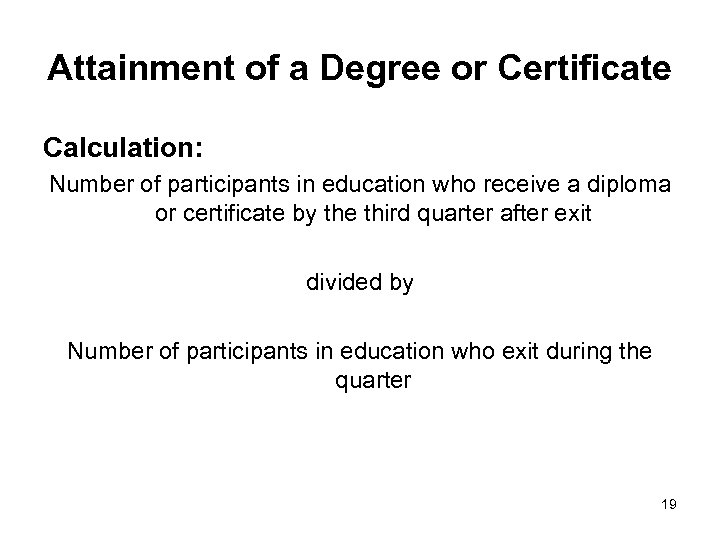 Attainment of a Degree or Certificate Calculation: Number of participants in education who receive
