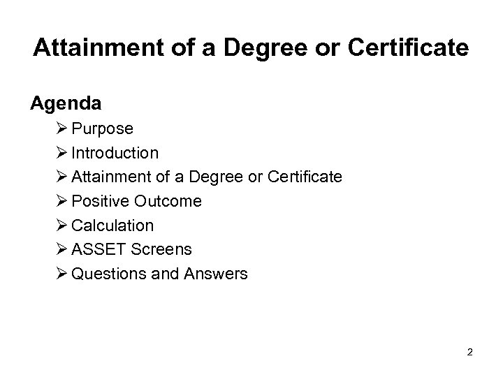 Attainment of a Degree or Certificate Agenda Ø Purpose Ø Introduction Ø Attainment of