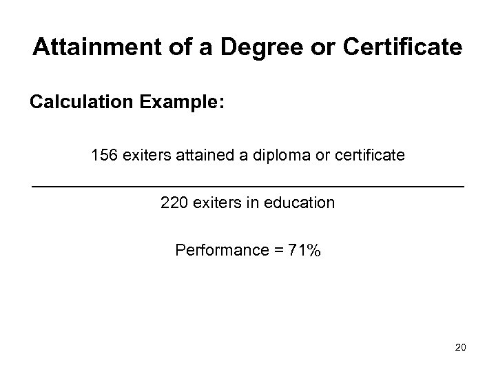 Attainment of a Degree or Certificate Calculation Example: 156 exiters attained a diploma or