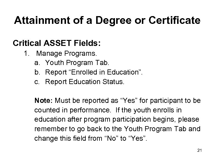 Attainment of a Degree or Certificate Critical ASSET Fields: 1. Manage Programs. a. Youth