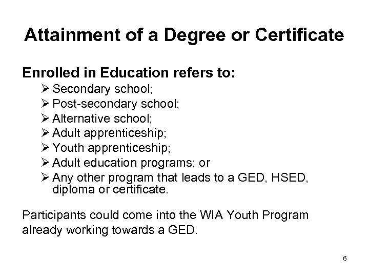 Attainment of a Degree or Certificate Enrolled in Education refers to: Ø Secondary school;